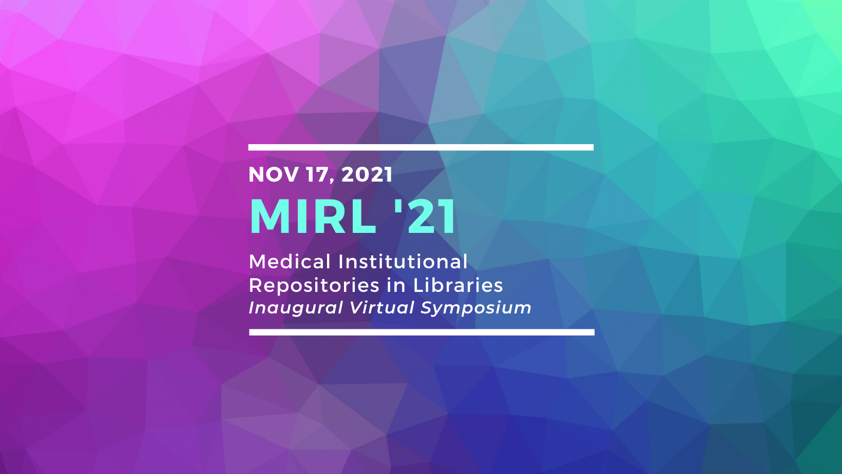 2021 Medical Institutional Repositories in Libraries (MIRL) Symposium