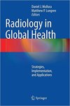 Radiology in Global Health: Strategies, Implementation, and Applications (2014) by Daniel J. Mollura and Matthew P. Lungren