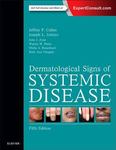 Dermatological Signs of Systemic Disease by Jeffrey Callen, Joseph Jorizzo, John Zone, Warren Piette, Misha Rosenbach, and Ruth Ann Vleugels