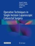 Operative techniques in single incision laparoscopic colorectal surgery by Daniel P. Geisler, Deborah Keller, and Eric M. Haas