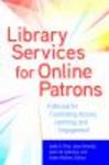 Library Services for Online Patrons: A Manual for Facilitating Access, Learning, and Engagement by Joelle E. Pitts, Laura Bonella, Jason M. Coleman, and Adam Wathen