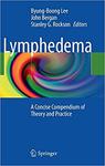 Lymphedema: A Concise Compendium of Theory and Practice by Byung-Boong Lee, John Bergan, and Stanley G. Rockson