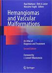 Hemangiomas and Vascular Malformations: An Atlas of Diagnosis and Treatment